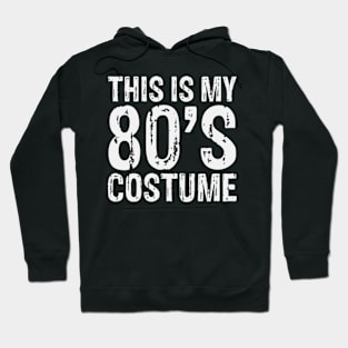 this is my 80s costume outfit gifts eighties retro party Hoodie